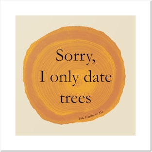 Sorry, I Only Date Trees Posters and Art